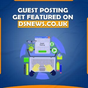 We Will Provide Guest Post On dsnews.co.uk – Google News Site DS NEWS