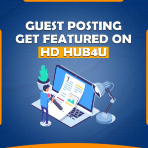 We Will Provide Guest Post On hdhub4u.co.uk - Google News Site HD Hub4u