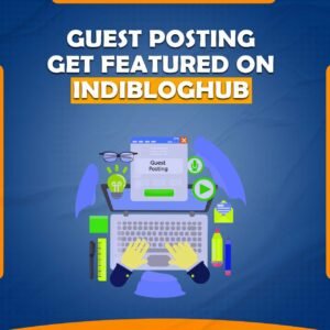 Guest-posting-GET-FEATURED-on-INDIBLOGHUB