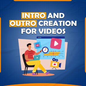 We Will Provide Intro and Outro Creation for Your Videos