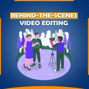 We Will Do Behind the Scenes Video Editing for shoots and events