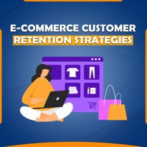 We Boost Sales Through E-commerce Customer Retention Strategies