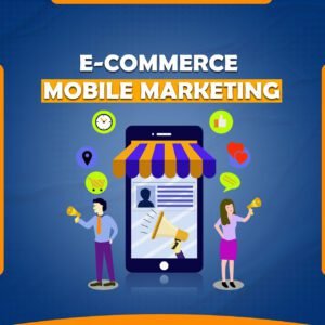 We Support Your Business Growth with E-commerce Mobile Marketing