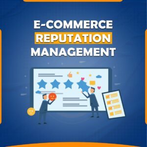 We Help Your E-commerce Business Gain Trust Through Reputation Management