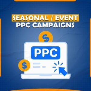 We Run Seasonal / Event PPC Campaigns That Boost Your Sales